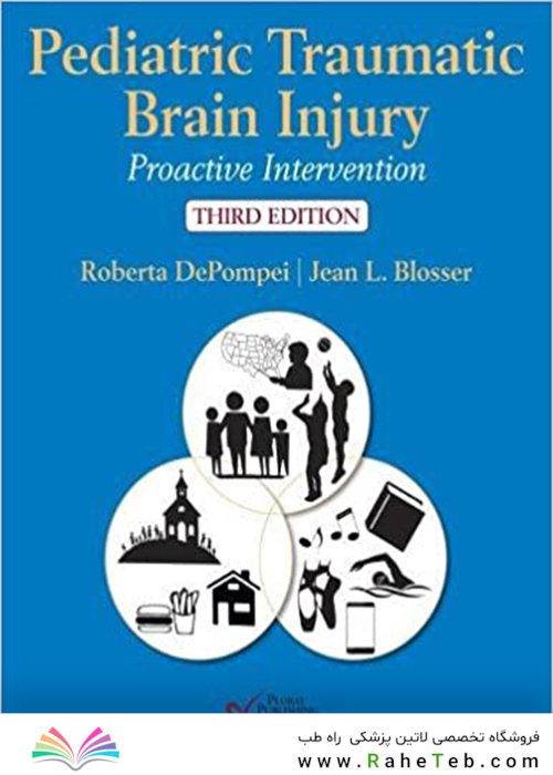Pediatric Traumatic Brain Injury: Proactive Intervention, 3rd Edition2019 آسیب مغزی تروماتیک کودکان: مداخله پیشگیرانه