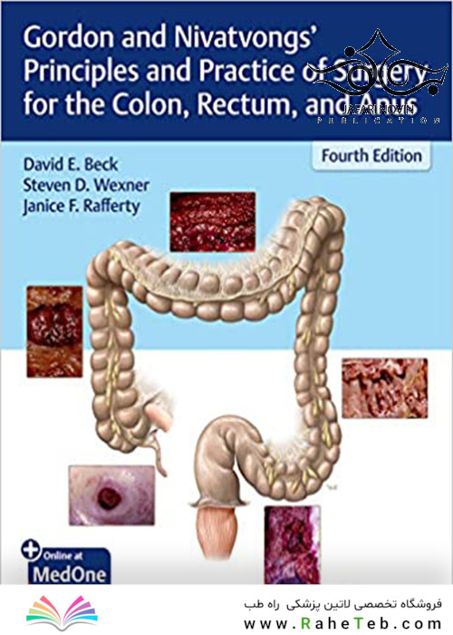 Gordon and Nivatvongs’ Principles and Practice of Surgery for the Colon, Rectum, and Anus 4th Edition2019