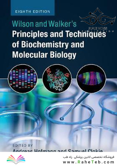 Wilson and Walker’s Principles and Techniques of Biochemistry and Molecular Biology 8th Edition2018