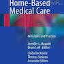 Geriatric Home-Based Medical Care: Principles and Practice2016 مراقبت های پزشکی مبتنی بر خانگی سالمندان: اصول و عملکرد