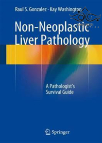 عکس Non-Neoplastic Liver Pathology: A Pathologist’s Survival Guide2016 آسیب شناسی کبد غیر نئوپلاستیک: راهنمای بقای پاتولوژیست