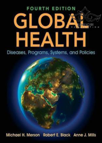 عکس Global Health: Diseases, Programs, Systems, and Policies 4th Edition2018 بهداشت جهانی: بیماری ها ، برنامه ها ، سیستم ها و سیاست ها