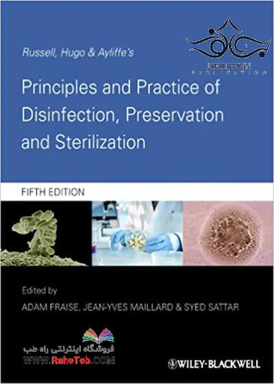 Russell, Hugo and Ayliffe’s Principles and Practice of Disinfection, Preservation and Sterilization 5th Edition2013 راسل ، هوگو و آلیف اصول و عملکرد ضد عفونی ، نگهداری و عقیم سازی
