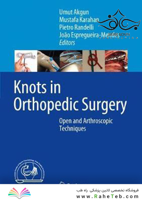 Knots in Orthopedic Surgery: Open and Arthroscopic Techniques2018 گره در جراحی ارتوپدی: روشهای باز و آرتروسکوپی