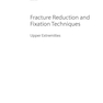 Fracture Reduction and Fixation Techniques: Upper Extremities2018