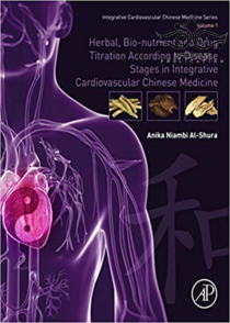 عکس Herbal, Bio-nutrient and Drug Titration According to Disease Stages in Integrative Cardiovascular Chinese Medicine: Volume 12019 تیتراسیون گیاهی ، مواد مغذی زیستی و دارو بر اساس مراحل بیماری در پزشکی چینی قلب و عروق یکپارچه: جلد