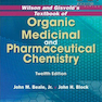 Wilson and Gisvold’s Textbook of Organic Medicinal and Pharmaceutical Chemistry, Twelfth Edition2010