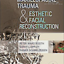 Maxillofacial Trauma and Esthetic Facial Reconstruction 2nd Edition2011 آسیب فک و صورت و بازسازی زیبایی صورت