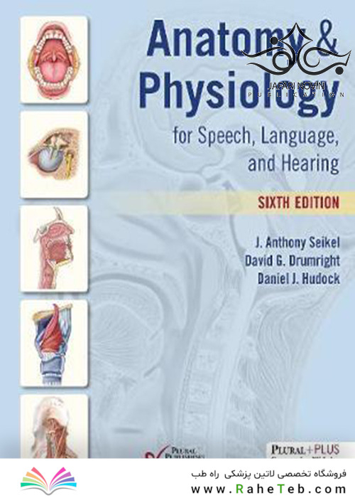 Anatomy - Physiology for Speech, Language, and Hearing, 6th Edition2019 آناتومی و فیزیولوژی برای گفتار ، زبان و شنوایی