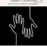 Genetic Counseling: Clinical Practice and Ethical Considerations2019 مشاوره ژنتیک: تمرین بالینی و ملاحظات اخلاقی