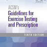 ACSM’s Guidelines for Exercise Testing and Prescription 10th Edition2017 رهنمودهایی برای تست ورزش و تجویز نسخه