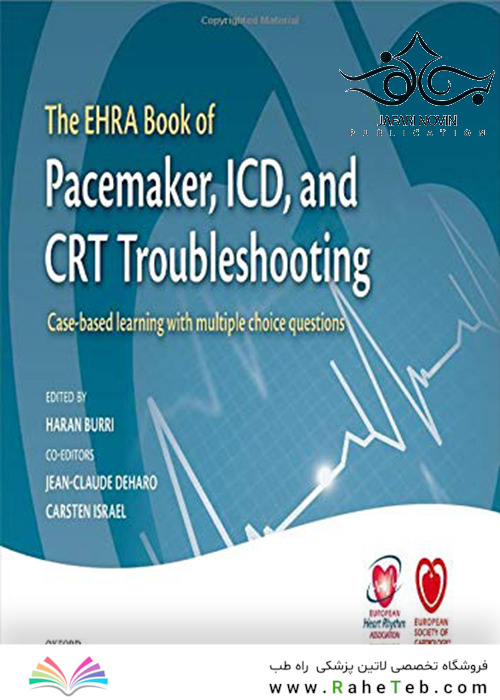 The EHRA Book of Pacemaker, ICD, and CRT Troubleshooting : Case-based learning with multiple choice questions 2015 عیب یابی کتاب EHRA از ضربان ساز ، ICD و CRT: یادگیری مبتنی بر مورد با سوالات