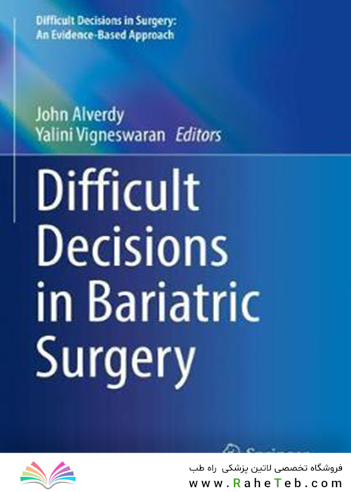 Difficult Decisions in Bariatric Surgery (Difficult Decisions in Surgery: An Evidence-Based Approach)2021تصمیمات دشوار در جراحی چاقی