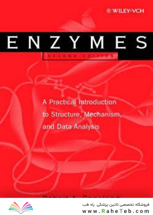 Enzymes: A Practical Introduction to Structure, Mechanism, and Data Analysis2000آنزیم ها: مقدمه ای عملی در ساختار ، مکانیسم و تجزیه و تحلیل داده ها