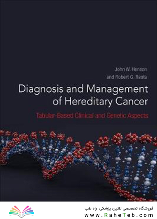 Diagnosis and Management of Hereditary Cancer : Tabular-Based Clinical and Genetic Aspects2021تشخیص و مدیریت سرطان ارثی: جنبه های بالینی و ژنتیکی مبتنی بر جدول