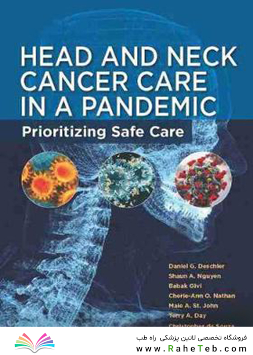 Head and Neck Cancer Care in a Pandemic : Prioritizing Safe Care2021مراقبت از سرطان سر و گردن در یک بیماری همه گیر