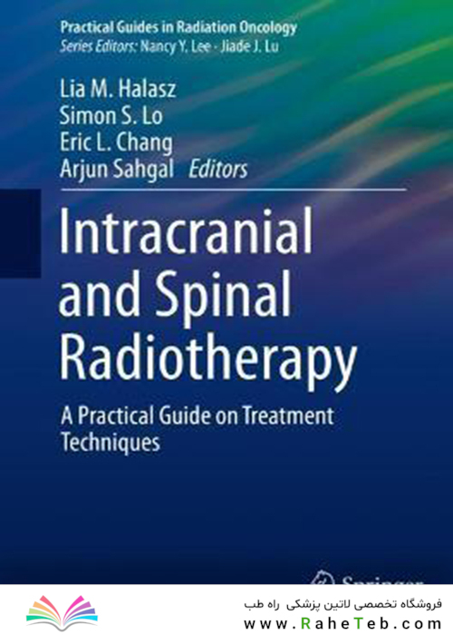 Intracranial and Spinal Radiotherapy : A Practical Guide on Treatment Techniques2021رادیوتراپی داخل جمجمه و نخاع