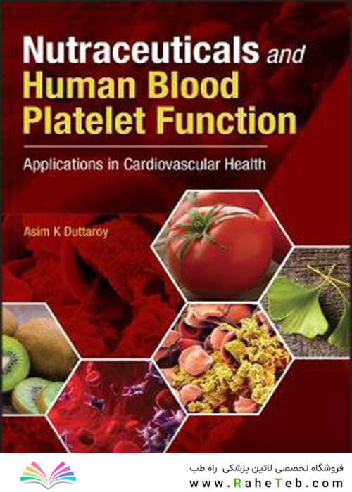 Nutraceuticals and Human Blood Platelet Function: Applications in Cardiovascular Health2018مواد مغذی و عملکرد پلاکت خون انسان: برنامه های کاربردی در سلامت قلب و عروق
