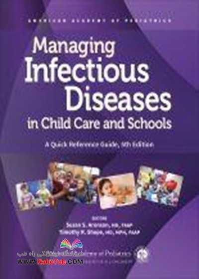 Managing Infectious Diseases in Child Care and Schools: A Quick Reference Guide2020مدیریت بیماریهای واگیر در مراقبت از کودکان و مدارس: راهنمای مرجع سریع