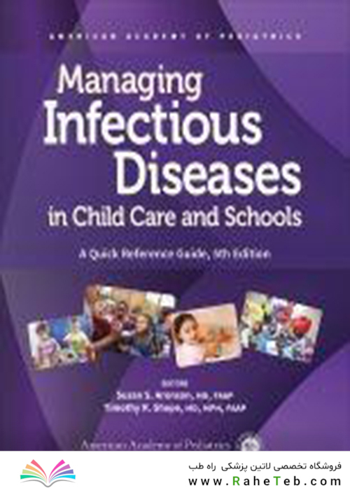 Managing Infectious Diseases in Child Care and Schools: A Quick Reference Guide2020مدیریت بیماریهای واگیر در مراقبت از کودکان و مدارس: راهنمای مرجع سریع