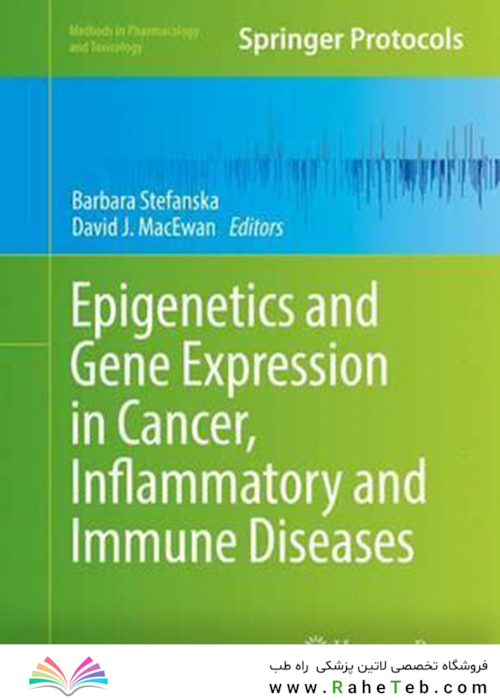 Epigenetics and Gene Expression in Cancer, Inflammatory and Immune Diseases2017Epigenetics وGene Expression در سرطان ، بیماری های التهابی و ایمنی