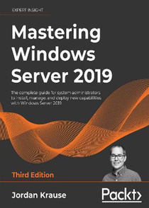 عکس Mastering Windows Server 2019 : The complete guide for system administrators to install, manage, and deploy new capabilities with Windows Server 2019, 3rd Edition