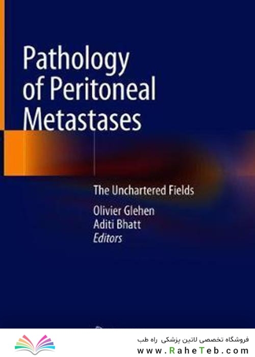 Pathology of Peritoneal Metastases : The Unchartered Fields2020آسیب شناسی متاستازهای صفاقی: زمینه های ناشناخته