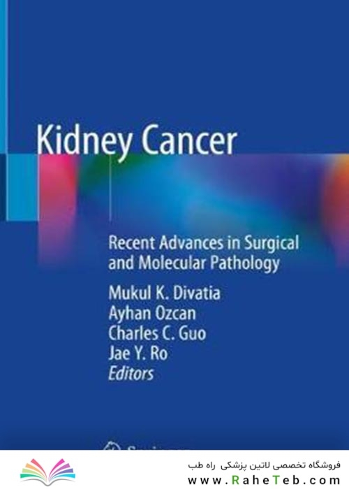 Kidney Cancer : Recent Advances in Surgical and Molecular Pathologyسرطان کلیه: پیشرفت های اخیر در آسیب شناسی جراحی و مولکولی
