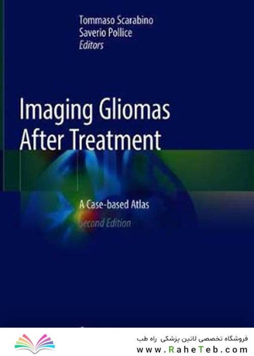 Imaging Gliomas After Treatment : A Case-based Atlasتصویربرداری از گلیوما پس از درمان: اطلس مبتنی بر مورد
