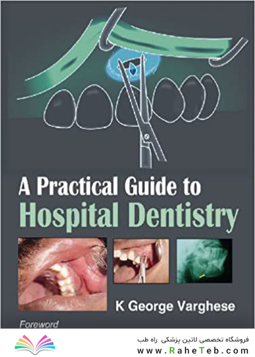 A Practical Guide to Hospital Dentistry 1st Edition