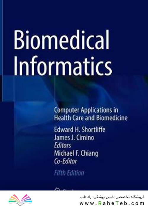 Biomedical Informatics: Computer Applications in Health Care and Biomedicine 5th ed 2021