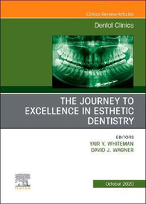 عکس The Journey To Excellence in Esthetic Dentistry, An Issue of Dental Clinics of North America: Volume 64-4