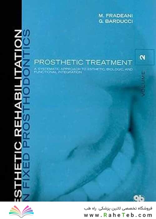 Esthetic Rehabilitation in Fixed Prosthodontics: Prosthetic Treatment - a Systematic Approach to Esthetic, Biologic, and Functional Integration Volume 2