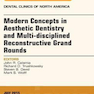 Modern Concepts in Aesthetic Dentistry and Multi-disciplined Reconstructive Grand Rounds, An Issue of Dental Clinics of North America: Volume 59-3