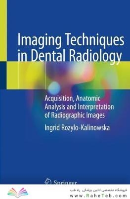 Imaging Techniques in Dental Radiology : Acquisition, Anatomic Analysis and Interpretation of Radiographic Images