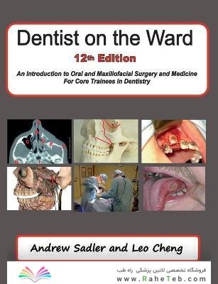 Dentist on the Ward 12th Edition: An Introduction to Oral and Maxillofacial Surgery and Medicine For Core Trainees in Dentistry