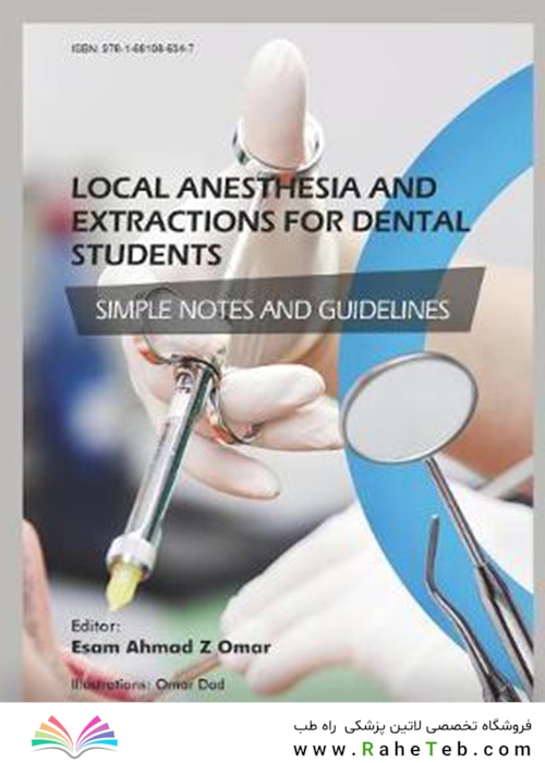 Local Anesthesia and Extractions for Dental Students : Simple Notes and Guidelines 2018