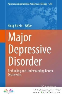 Major Depressive Disorder : Rethinking and Understanding Recent Discoveries