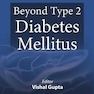Beyond Type 2 Diabetes Mellitus 1st Edición