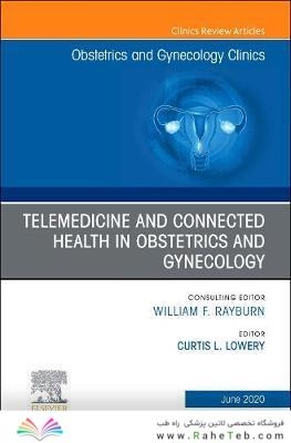 Telemedicine and Connected Health in Obstetrics and Gynecology,An Issue of Obstetrics and Gynecology Clinics: Volume 47-2