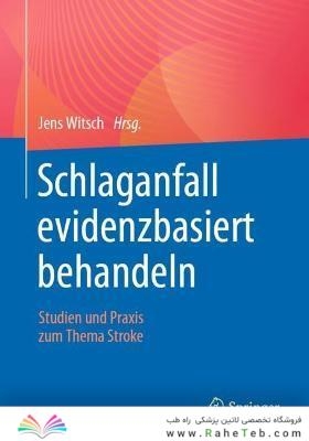 Schlaganfall evidenzbasiert behandeln : Studien und Praxis zum Thema Stroke
