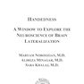 Handedness: A Window to Explore the Neuroscience of Brain Lateralization (Neuroscience Research Progress) 1st Edition