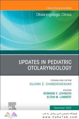 Updates in Pediatric Otolaryngology , An Issue of Otolaryngologic Clinics of North America