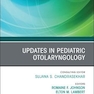 Updates in Pediatric Otolaryngology , An Issue of Otolaryngologic Clinics of North America