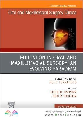 Education in Oral and Maxillofacial Surgery: An Evolving Paradigm, An Issue of Oral and Maxillofacial Surgery Clinics of North America