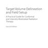Target Volume Delineation and Field Setup : A Practical Guide for Conformal and Intensity-Modulated Radiation Therapy