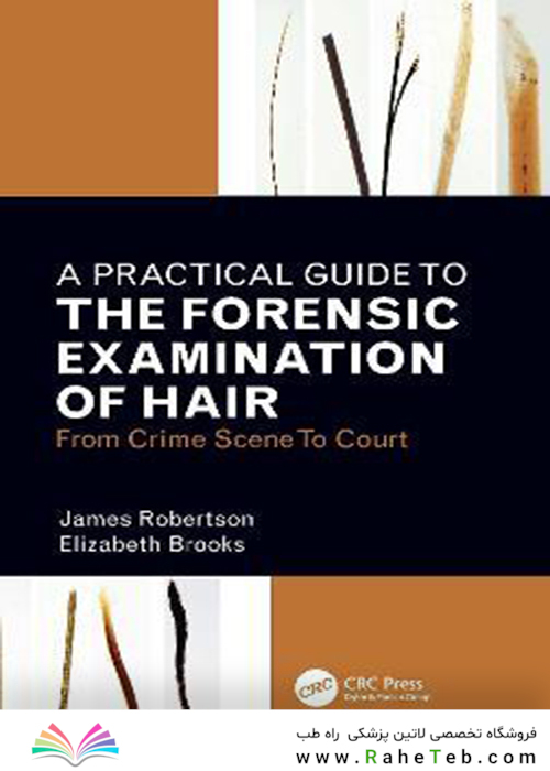 A Practical Guide To The Forensic Examination Of Hair: From Crime Scene To Court 1st Edition
