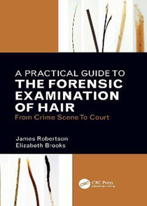 عکس A Practical Guide To The Forensic Examination Of Hair: From Crime Scene To Court 1st Edition