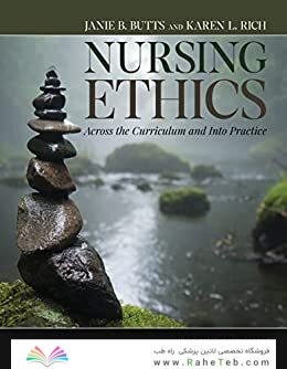 Nursing Ethics: Across the Curriculum and Into Practice