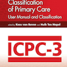 ICPC-3 International Classification of Primary Care: User Manual and Classification (WONCA Family Medicine) 3rd Edition